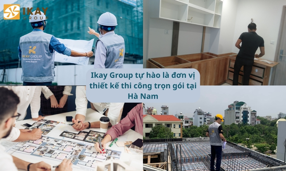  Ikay Construction là đơn vị thi công, xây nhà trọn gói uy tín tại Hà Nam